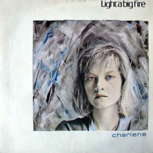 Light A Big Fire - Charlene