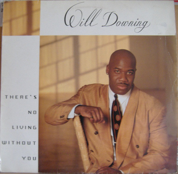 Will Downing - Theres No Living Without You