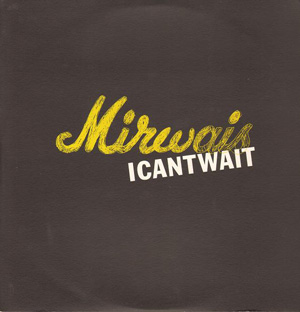 MIRWAIS - I Cant Wait