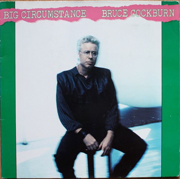 Bruce Cockburn - Big Circumstance