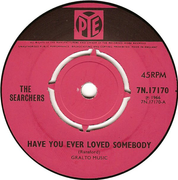The Searchers - Have You Ever Loved Somebody