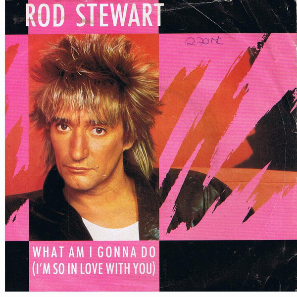 Rod Stewart - What Am I Gonna Do Im So In Love With You