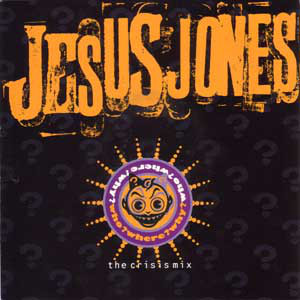 Jesus Jones - Who Where Why The Crisis Mix