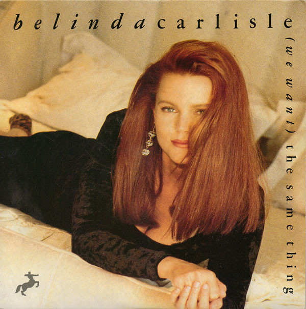 Belinda Carlisle -  We Want The Same Thing