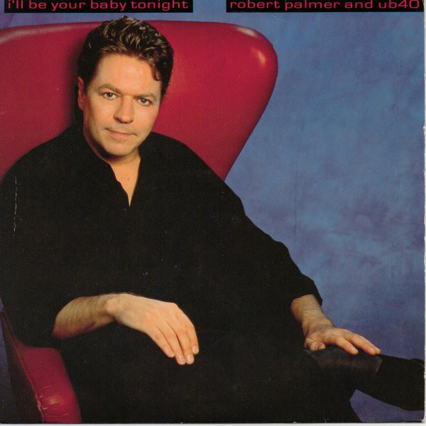 Robert Palmer And UB40  - Ill Be Your Baby Tonight