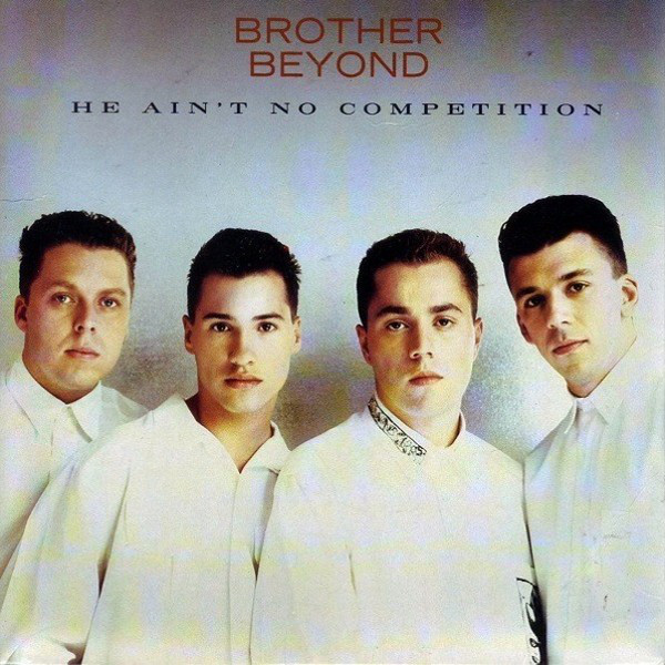 Brother Beyond - He Aint No Competition