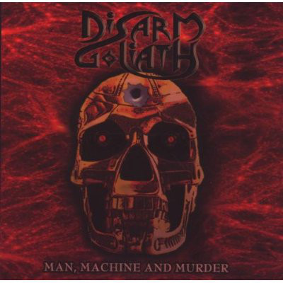 Disarm Goliath - Man Machine And Murder