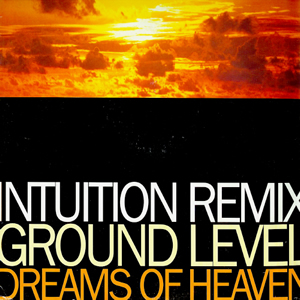 GROUND LEVEL - DREAMS OF HEAVEN REMIX