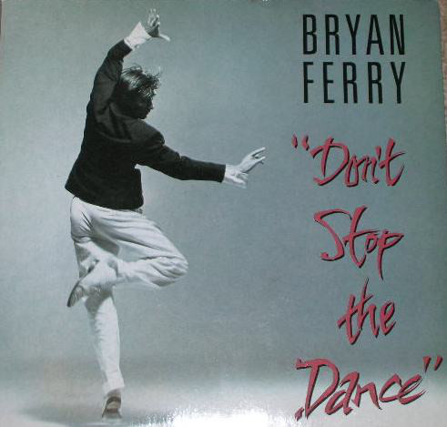 Bryan Ferry - Dont Stop The Dance