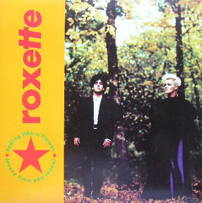 Roxette - Fading Like A Flower Every Time You Leave