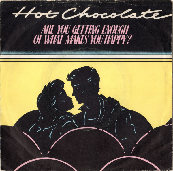 Hot Chocolate - Are You Getting Enough Of What Makes You Happy