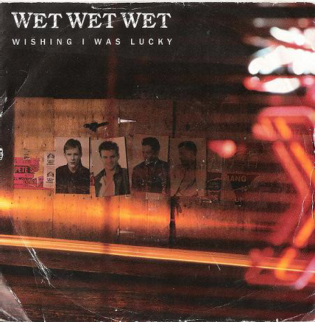 Wet Wet Wet - Wishing I Was Lucky