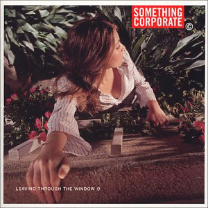 Something Corporate - Leaving Through The Window