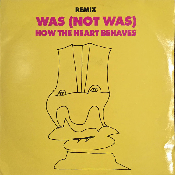 Was Not Was - How The Heart Behaves Remixes