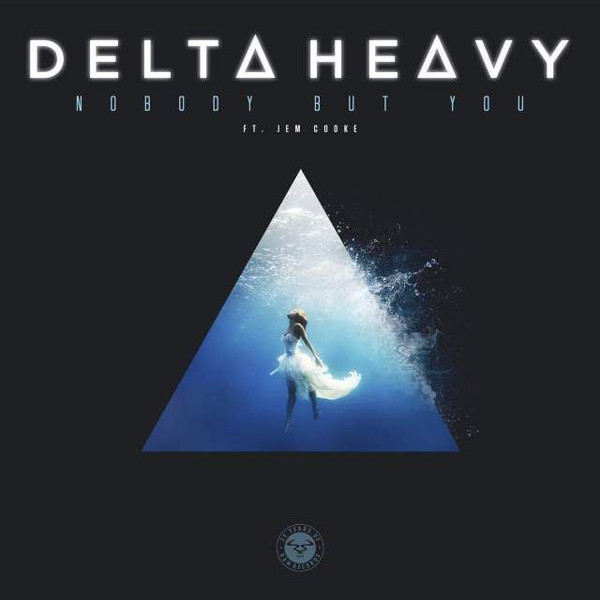 Delta Heavy Ft. Jem Cooke - Nobody But You