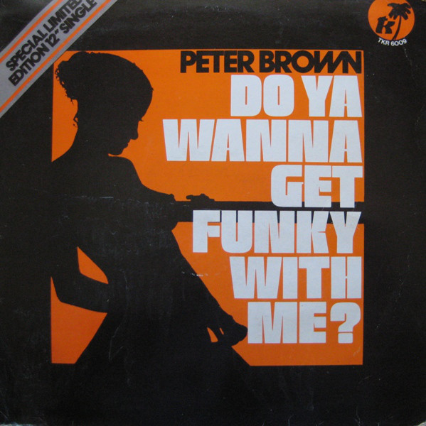 Peter Brown - Do Ya Wanna Get Funky With Me