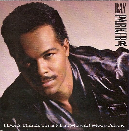 Ray Parker Jr - I Dont Think That Man Should Sleep Alone