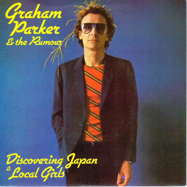Graham Parker  The Rumour - Discovering Japan  Local Girls