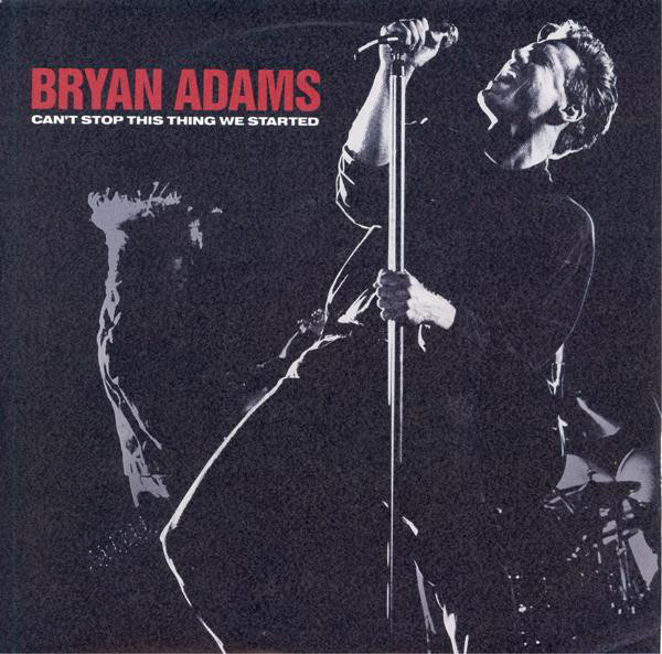 Bryan Adams - Cant Stop This Thing We Started