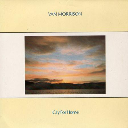 Van Morrison - Cry For Home