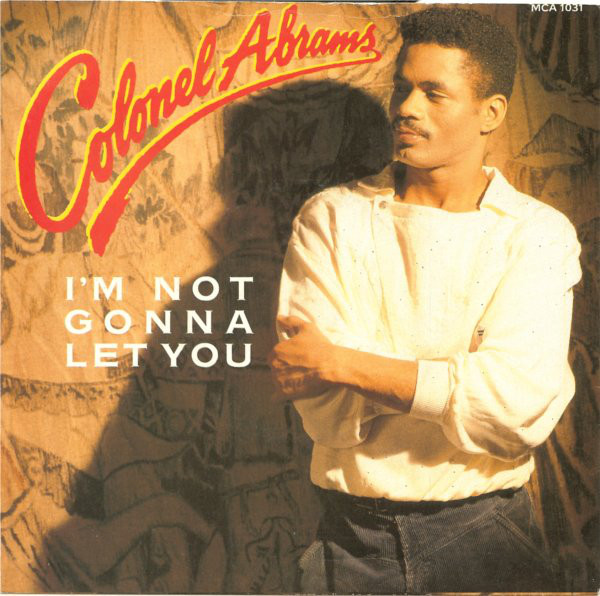 Colonel Abrams - Im Not Gonna Let You