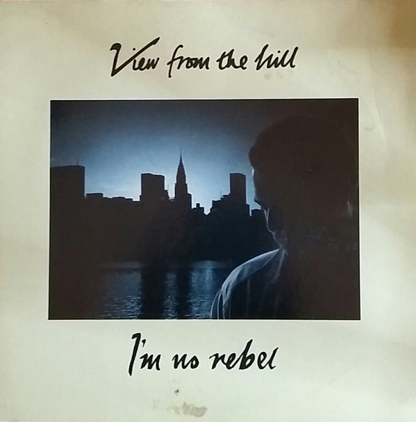 View From The Hill - Im No Rebel