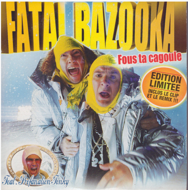 Fatal Bazooka - Fous Ta Cagoule dition Limite Inclus  Le Remix