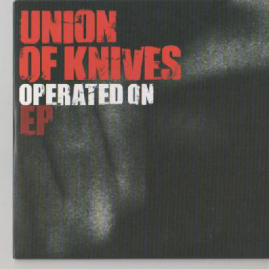 Union Of Knives - Operated On EP