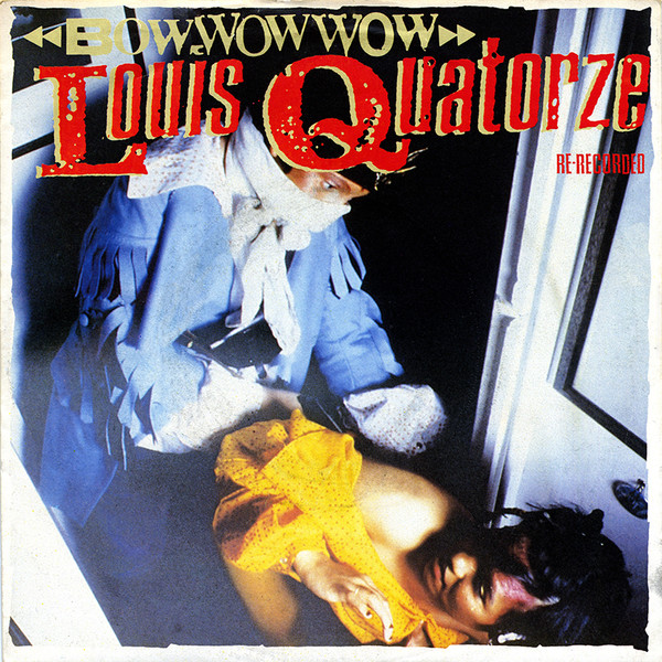 Bow Wow Wow - Louis Quatorze ReRecorded