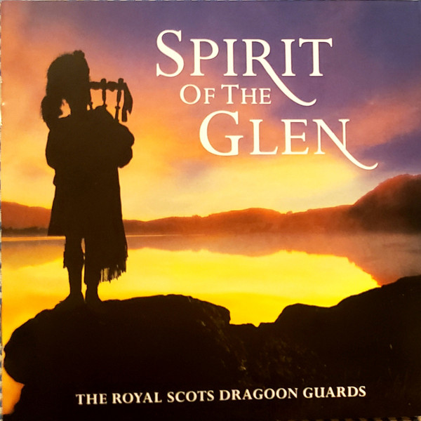 The Royal Scots Dragoon Guards - Spirit Of The Glen
