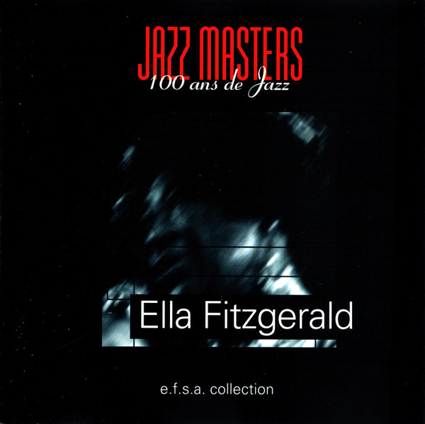 Ella Fitzgerald - Jazz Masters 100 Ans De Jazz