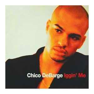 Chico DeBarge - Iggin Me