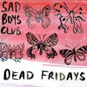 Sad Boys Club - Dead Fridays