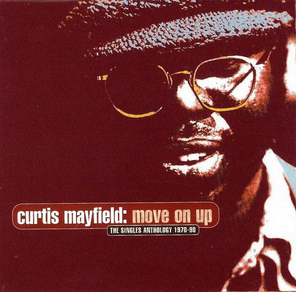 Curtis Mayfield - Move On Up The Singles Anthology 197090