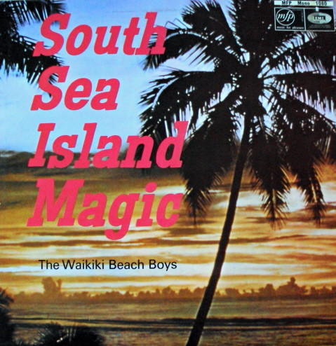 The Waikiki Beach Boys - South Sea Island Magic