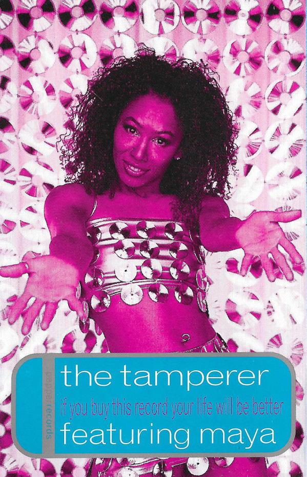 The Tamperer Featuring Maya - If You Buy This Record Your Life Will Be Better