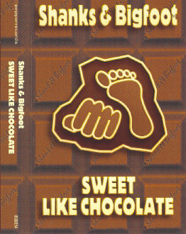 Shanks  Bigfoot - Sweet Like Chocolate