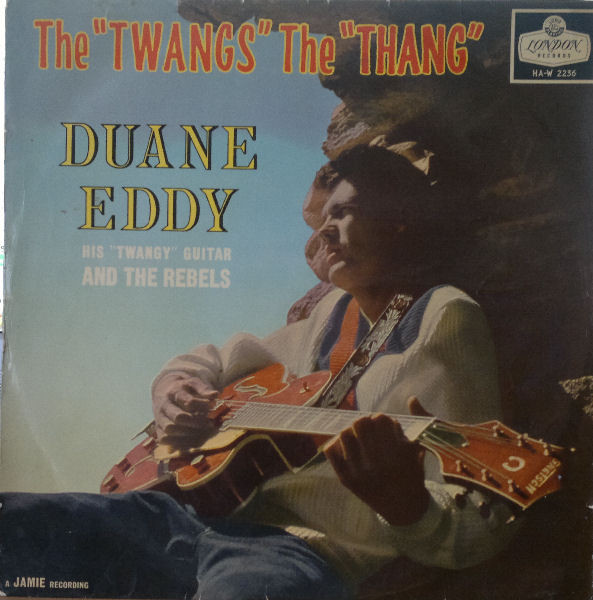 Duane Eddy  His Twangy Guitar And The Rebels - The Twangs The Thang