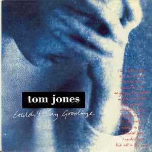 Tom Jones - Couldnt Say Goodbye