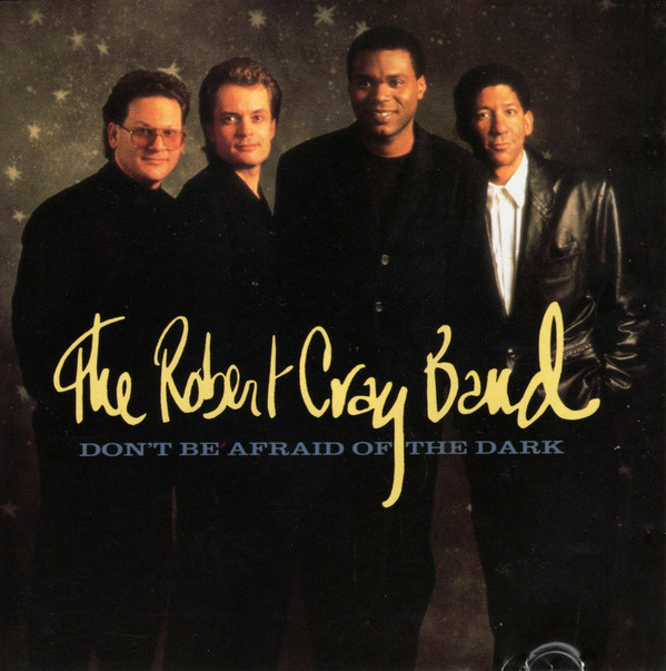 The Robert Cray Band - Dont Be Afraid Of The Dark