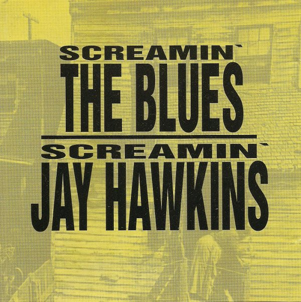 Screamin Jay Hawkins - Screamin The Blues
