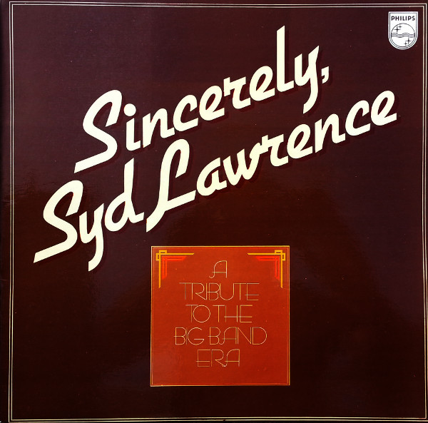 The Syd Lawrence Orchestra - Sincerely Syd LawrenceTribute To The Big Band Era