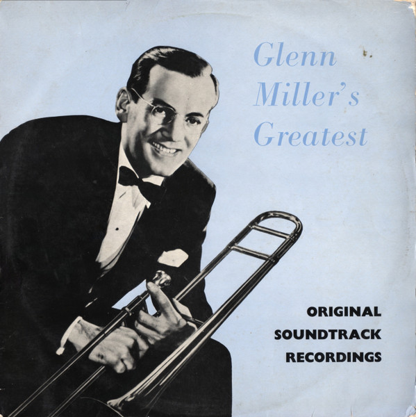 Glenn Miller And His Orchestra - Glenn Millers Greatest