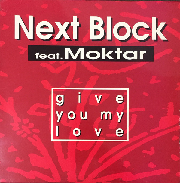 NEXT BLOCK FEAT MOKTAR - GIVE YOU MY LOVE