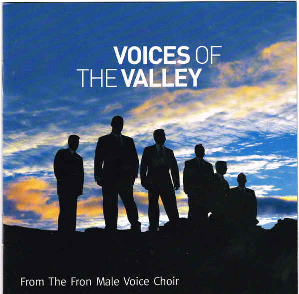 The Fron Male Voice Choir - Voices Of The Valley