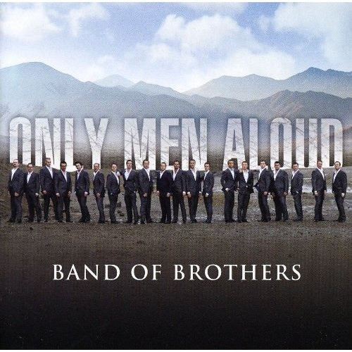 Only Men Aloud - Band Of Brothers