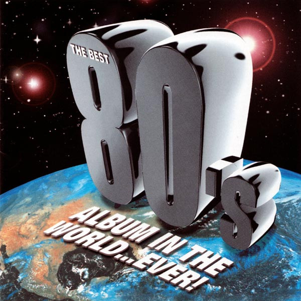 Various - The Best 80s Album In The WorldEver