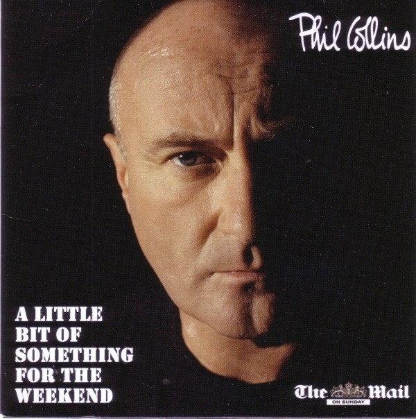 Phil Collins - A Little Bit Of Something For The Weekend