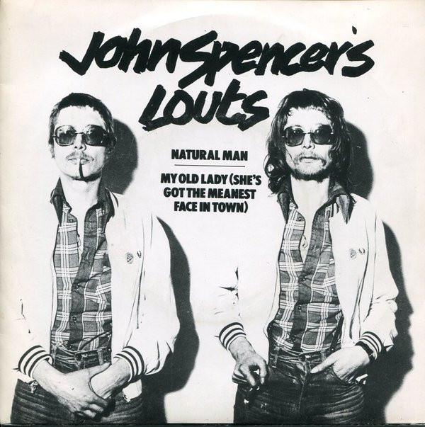 John Spencers Louts - Natural Man  My Old Lady