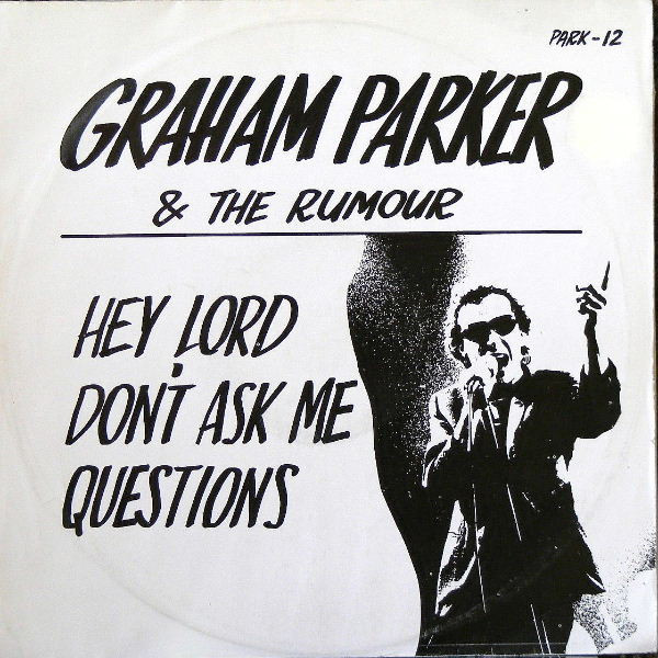 Graham Parker  The Rumour -  Hey Lord Dont Ask Me Questions